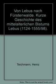 Von Lebus nach Fürstenwalde : kurze Geschichte des mittelalterlichen Bistums Lebus ; (1124 - 1555/98)