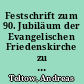Festschrift zum 90. Jubiläum der Evangelischen Friedenskirche zu Wildau : 1911 - 2001