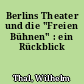 Berlins Theater und die "Freien Bühnen" : ein Rückblick