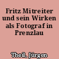 Fritz Mitreiter und sein Wirken als Fotograf in Prenzlau