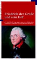 Friedrich der Große und sein Hof : persönliche Erinnerungen an einen 20jährigen Aufenthalt in Berlin