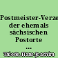 Postmeister-Verzeichnis der ehemals sächsischen Postorte im Bezirk Cottbus von 1765-1813
