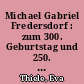 Michael Gabriel Fredersdorf : zum 300. Geburtstag und 250. Todestag eines Gartzers