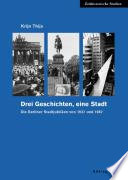 Drei Geschichten, eine Stadt : die Berliner Stadtjubiläen von 1937 und 1987