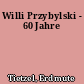Willi Przybylski - 60 Jahre