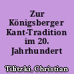 Zur Königsberger Kant-Tradition im 20. Jahrhundert