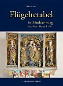 Flügelretabel in Mecklenburg zwischen 1480 und 1540 : Bestand, Verbreitung und Werkstattzusammenhänge