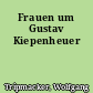 Frauen um Gustav Kiepenheuer