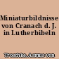 Miniaturbildnisse von Cranach d. J. in Lutherbibeln