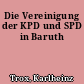 Die Vereinigung der KPD und SPD in Baruth
