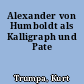 Alexander von Humboldt als Kalligraph und Pate