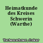 Heimatkunde des Kreises Schwerin (Warthe)