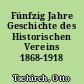 Fünfzig Jahre Geschichte des Historischen Vereins 1868-1918
