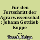 Für den Fortschritt der Agrarwissenschaften : Johann Gottlieb Koppe 1782 - 1863