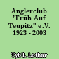 Anglerclub "Früh Auf Teupitz" e.V. 1923 - 2003