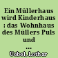 Ein Müllerhaus wird Kinderhaus : das Wohnhaus des Müllers Puls und der Neubau der Kindertagesstätte Schwiebusser Straße