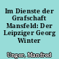 Im Dienste der Grafschaft Mansfeld: Der Leipziger Georg Winter