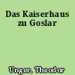 Das Kaiserhaus zu Goslar