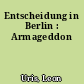 Entscheidung in Berlin : Armageddon