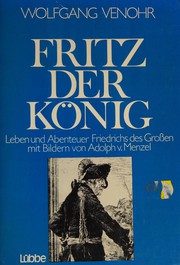 Fritz der König : Leben und Abenteuer Friedrichs des Großen