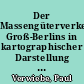 Der Massengüterverkehr Groß-Berlins in kartographischer Darstellung : (betrachtet an den Güterbewegungen des Jahres 1927). Teil 1: Text