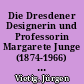 Die Dresdener Designerin und Professorin Margarete Junge (1874-1966) : eine Oberlausitzerin aus Lauban