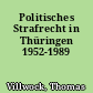 Politisches Strafrecht in Thüringen 1952-1989