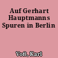 Auf Gerhart Hauptmanns Spuren in Berlin