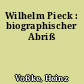 Wilhelm Pieck : biographischer Abriß