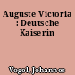 Auguste Victoria : Deutsche Kaiserin