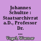 Johannes Schultze : Staatsarchivrat a.D., Professor Dr. phil. ; * 13. Mai 1881, + 2. Oktober 1976