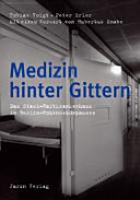 Medizin hinter Gittern : das Stasi-Haftkrankenhaus in Berlin-Hohenschönhausen