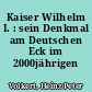 Kaiser Wilhelm I. : sein Denkmal am Deutschen Eck im 2000jährigen Koblenz
