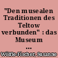 "Den musealen Traditionen des Teltow verbunden" : das Museum des Teltow feierte sein zehnjähriges Bestehen