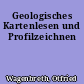 Geologisches Kartenlesen und Profilzeichnen