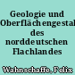 Geologie und Oberflächengestaltung des norddeutschen Flachlandes