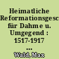 Heimatliche Reformationsgeschichte für Dahme u. Umgegend : 1517-1917 ; zum 400jährigen Jubiläum der Reformation am 31. Oktober des Jahres 1917