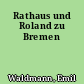 Rathaus und Roland zu Bremen
