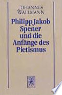 Philipp Jakob Spener und die Anfänge des Pietismus