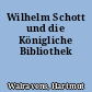 Wilhelm Schott und die Königliche Bibliothek