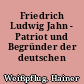 Friedrich Ludwig Jahn - Patriot und Begründer der deutschen Turnbewegung