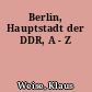 Berlin, Hauptstadt der DDR, A - Z