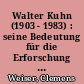 Walter Kuhn (1903 - 1983) : seine Bedeutung für die Erforschung der deutschen Ostsiedlung