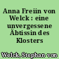 Anna Freiin von Welck : eine unvergessene Äbtissin des Klosters Drübeck