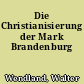 Die Christianisierung der Mark Brandenburg