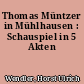 Thomas Müntzer in Mühlhausen : Schauspiel in 5 Akten