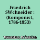 Friedrich SWchneider : (Komponist, 1786-1853)