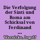 Die Verfolgung der Sinti und Roma am Schicksal von Ferdinand K. aus Berlin