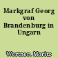 Markgraf Georg von Brandenburg in Ungarn