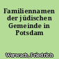 Familiennamen der jüdischen Gemeinde in Potsdam